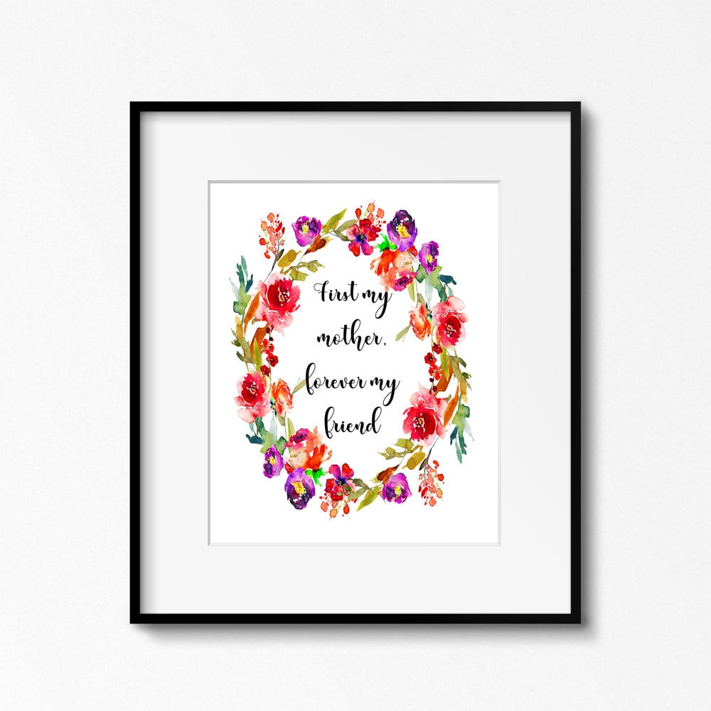 First My Mother, Forever My Friend, Instant Download, Watercolor Flower Art Quote, Mother's Day ...
