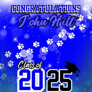 May include: Blue and white graduation card with the text "Congratulations John Hilt Class of 2025" and paw prints.