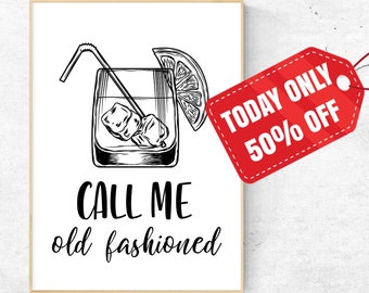 Call Me Old Fashioned, Old Fashioned Art, Whiskey Gift, Call Me Old Fashioned Print, Whiskey Print, Housewarming Gift, Old Fashioned Print