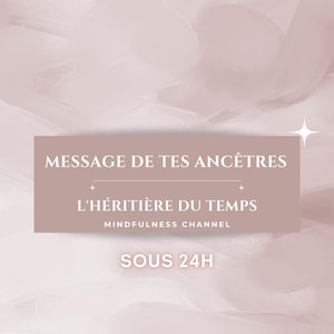 Message De Tes Ancêtres Sous 24h| Guidance | Prédiction | Medium |Lecture psychique | Voyance