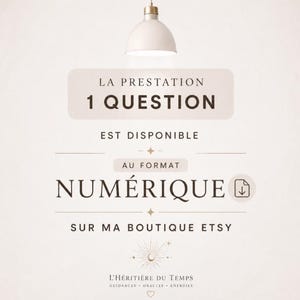 May include: A digital service announcement featuring a white pendant light at the top and text that reads: LA PRESTATION 1 QUESTION EST DISPONIBLE AU FORMAT NUM&Eacute;RIQUE SUR MA BOUTIQUE ETSY, with a download icon and L'H&Eacute;RITI&Egrave;RE DU TEMPS branding.