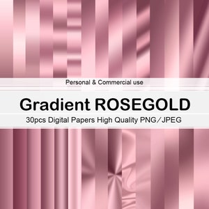 May include: A set of 30 digital papers featuring gradient rose gold colors. The papers are high quality PNG and JPEG files.