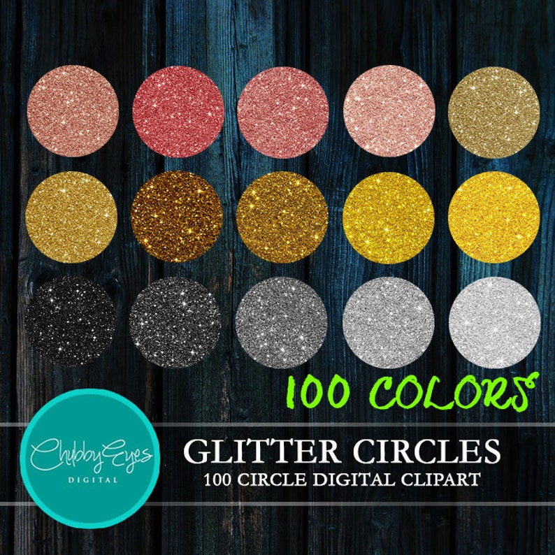 May include: A set of 12 glitter circle digital clipart images in various colors, including gold, silver, pink, red, and black. The text "100 COLORS" and "GLITTER CIRCLES" is displayed below the images. The text "100 CIRCLE DIGITAL CLIPART" is displayed below the text "GLITTER CIRCLES".