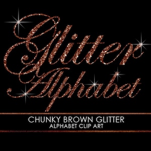 May include: A digital graphic featuring the words "Glitter Alphabet" in a sparkling brown glitter font. The text is set against a black background with starburst accents. Below, the text reads "CHUNKY BROWN GLITTER ALPHABET CLIP ART."