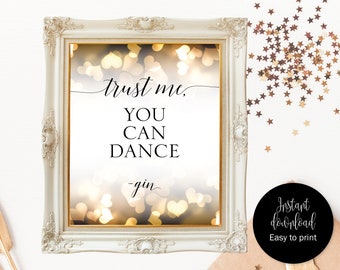 Trust Me You Can Dance Gin Gold Wedding Sign Printable Wedding Reception Sign Printable Wedding Dance Sign Wedding Reception Bar Sign