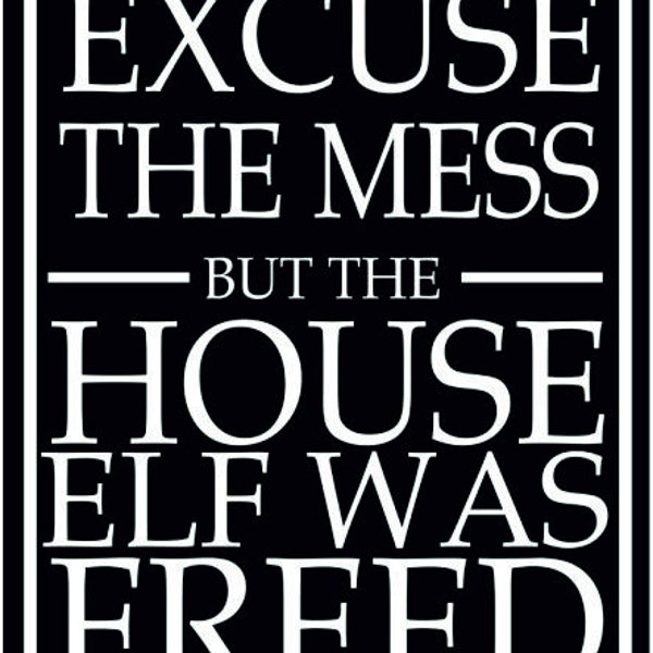 Excuse the mess but the house elf was freed retro quote vintage style metal advertising wall plaque sign or framed picture frame