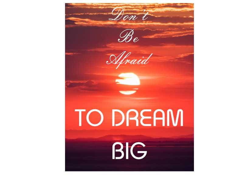 Don't Be Afraid to Dream Big Enthusiasm Inspirational Sign sp3182
