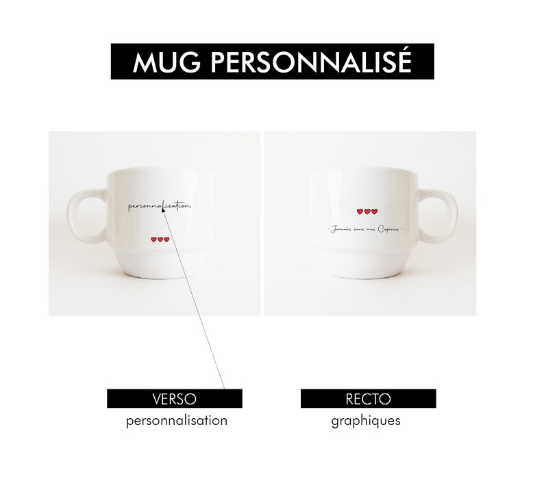 May include: White ceramic mug with a black inscription that reads "personnalisation" and three red hearts. The other side of the mug has a black inscription that reads "Jamais sans mes Caprices" and three red hearts.
