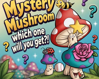 May include: A whimsical illustration featuring cartoon mushrooms with faces, a bee, and a ladybug. The text "Mystery Mushroom which one will you get?!" is displayed. The mushrooms are in various colors, including red, purple, and teal.