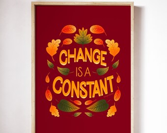 Change is a Constant digital download, printable art, wall art, poster