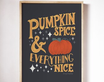 Pumpkin Spice and Everything Nice digital download, wall art, home decor, poster, print