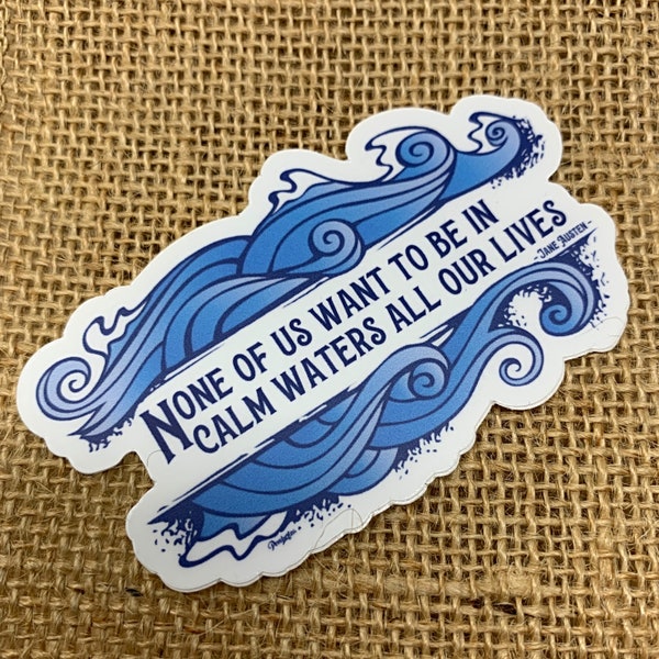 None of Us Want to be in Calm Waters All Our Lives Quote Die Cut Vinyl Sticker from Persuasion for Jane Austen Fans
