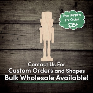 May include: Wooden cutout of a nutcracker, a traditional Christmas decoration. The cutout is unpainted and ready to be decorated. The image also includes text that says "Free Shipping For Orders $35+" and "Contact Us For Custom Orders and Shapes Bulk Wholesale Available!"