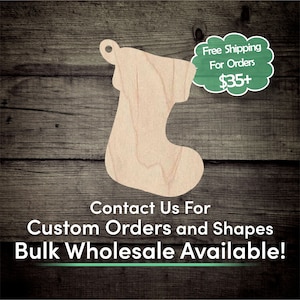 May include: A wooden stocking ornament with a hole for hanging. The ornament is light brown with a wood grain pattern. The text "Free Shipping For Orders $35+" is in a green speech bubble above the ornament. The text "Contact Us For Custom Orders and Shapes Bulk Wholesale Available!" is below the ornament.