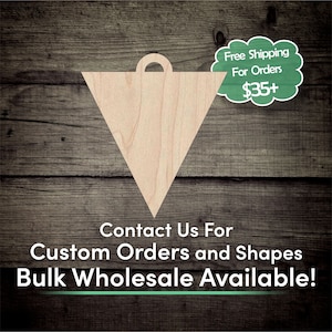 May include: A wooden triangle shape with a hole at the top for hanging. The triangle is light brown and has a smooth surface. The text "Contact Us For Custom Orders and Shapes Bulk Wholesale Available!" is written below the triangle.