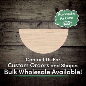 May include: A wooden half-circle shape, perfect for crafting projects.  Contact Us For Custom Orders and Shapes. Bulk Wholesale Available!