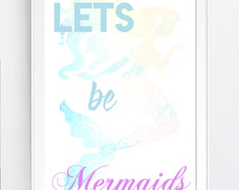 mermaid wall art print, "Lets be Mermaids", girls room, baby decor, Instant DOWNLOAD,  BEAch, party, svg, Jpg, Printable Art, Wall Decor