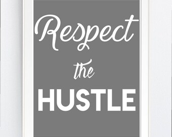 wall art print, "respect the hustle", motivational, printable, gift, printable,  inspirational quotes,  digital, Svg, pdf, png, jpg, JPEg