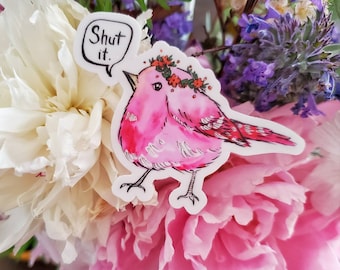 Shut It Bird Vinyl Sticker 3x2.37