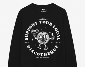 Unterstützen Sie Ihre lokale Diskothek Unisex Schwarzes Sweatshirt