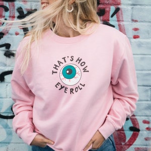 That&#39;s How Eye Roll Women&#39;s Sweatshirt