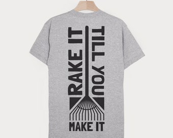 Rake It Till You Make It Men's Gardening T Shirt