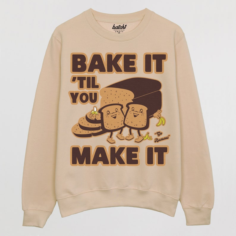 Bake It Til You Make It Men's Slogan Sweatshirt image 4
