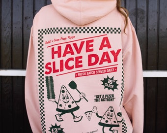 Have A Slice Day Women's Back Print Pizza Hoodie