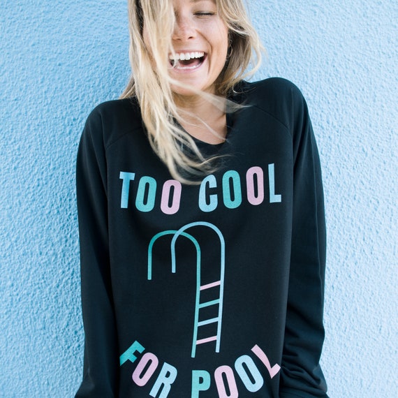 Too Cool For Pool Unisex Summer Slogan Sweatshirt