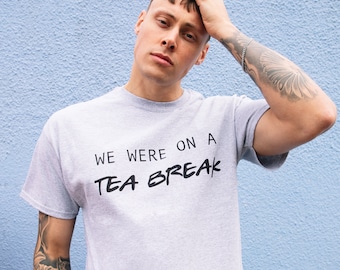 We Were On A Tea Break Men’s Slogan T-Shirt