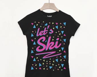 Let’s Ski – Women’s 80s Style Retro Après Ski Snowboard Slogan T-Shirt