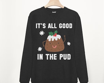 It's All Good In The Pud Men's Christmas Sweatshirt