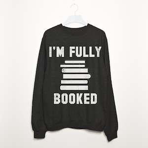 I'm Fully Booked Women’s Slogan Sweatshirt