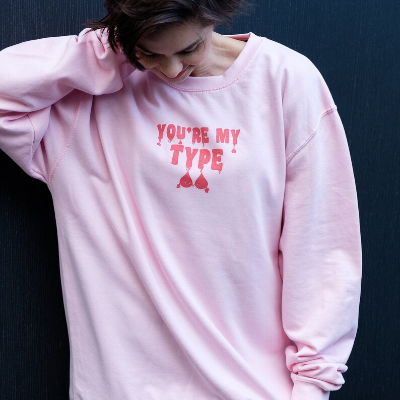 You're My Type Women's Slogan Sweatshirt image 3