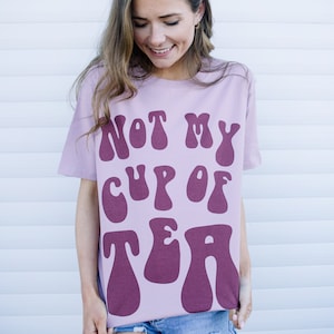 Not My Cup Of Tea Women’s Slogan T-Shirt