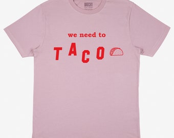 We Need to Taco Slogan T-shirt