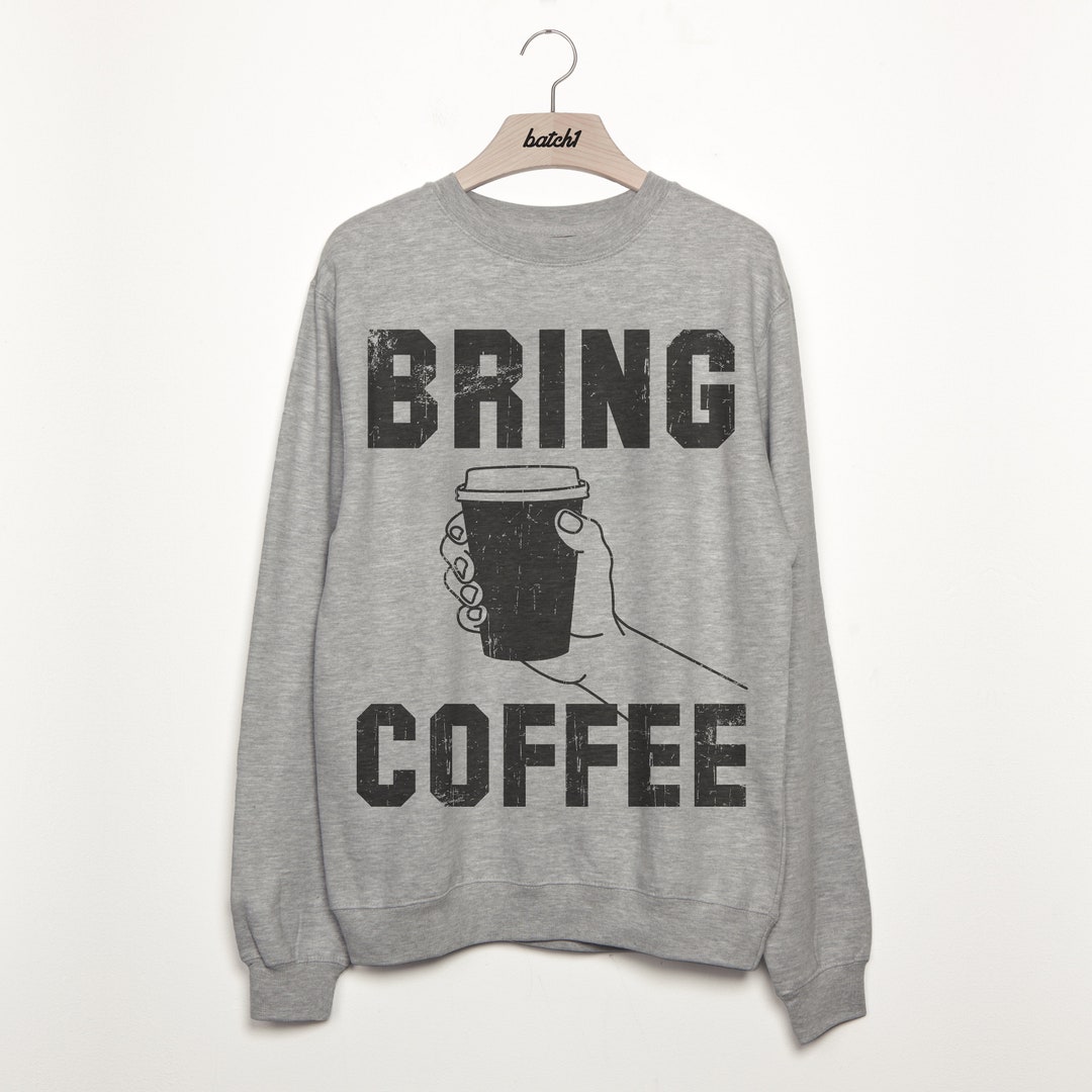 Bring Coffee Womens Fashion Slogan Sweatshirt - Etsy