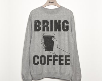 Bring Coffee Women’s Fashion Slogan Sweatshirt