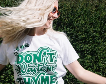 Don't Waste My Thyme Women's Slogan T-Shirt