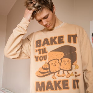 Bake It Til You Make It Men's Slogan Sweatshirt image 1