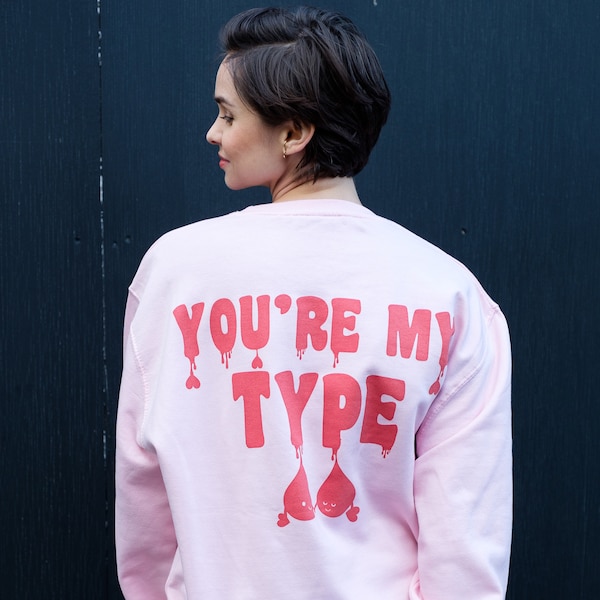 You're My Type Women's Slogan Sweatshirt