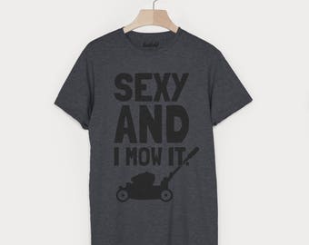 Sexy and I Mow It Funny Men's Gardening 