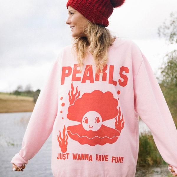 Pearls Just Wanna Have Fun Women's Slogan Sweatshirt