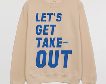 Felpa unisex con slogan Let's Get Takeout in sabbia