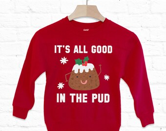 It's All Good In The Pud Kids' Christmas Sweatshirt