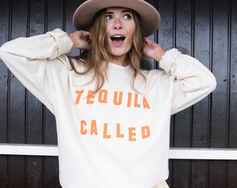 Tequila Called Women’s Slogan Sweatshirt