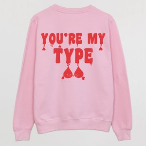You're My Type Women's Slogan Sweatshirt image 4