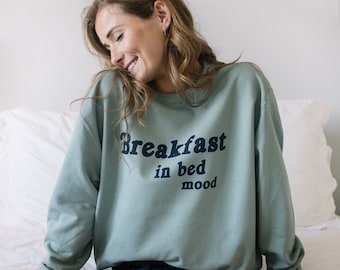 Breakfast In Bed Mood Women's Slogan Sweatshirt