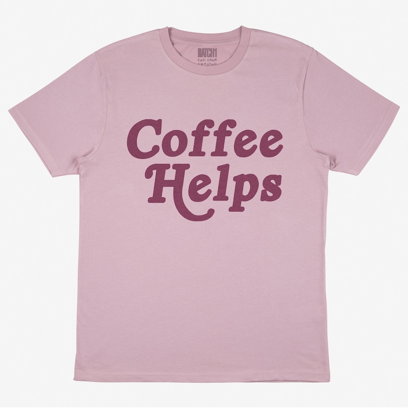 Coffee Helps Womens Slogan T-Shirt image 3
