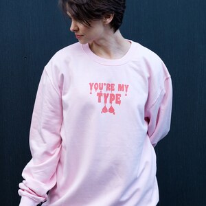 You're My Type Women's Slogan Sweatshirt image 2
